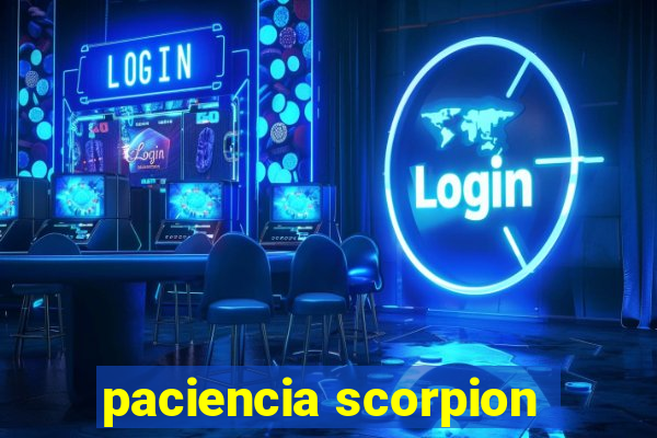 paciencia scorpion